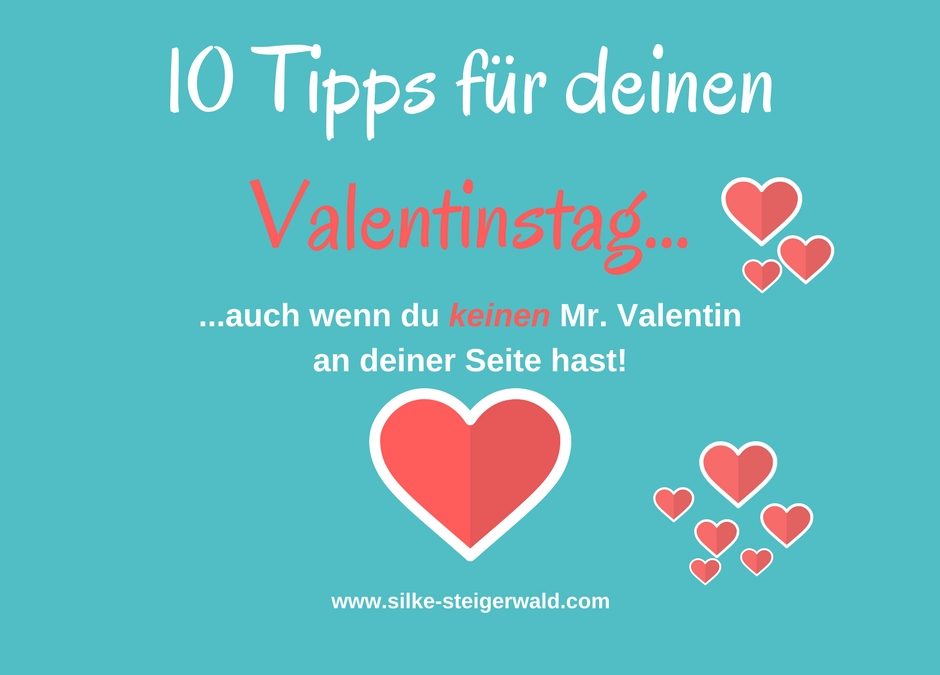 10 Tipps für deinen Valentinstag, auch wenn du keinen Mr. Valentin an deiner Seite hast.