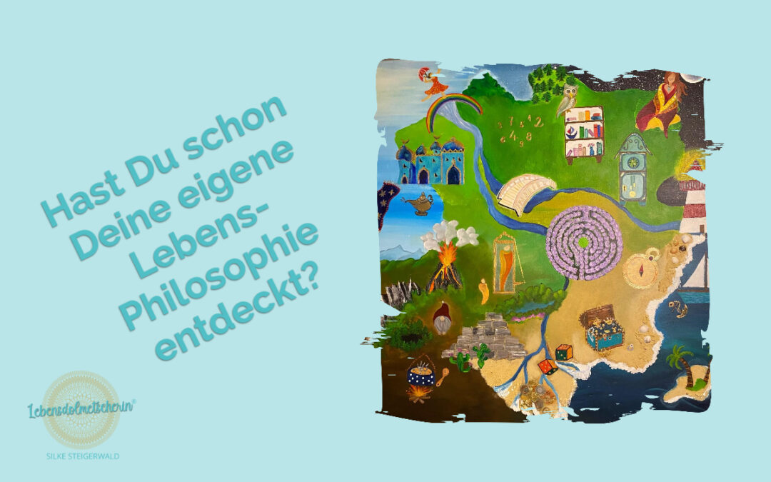 Hast Du schon Deine eigene Lebens-Philosophie entdeckt?