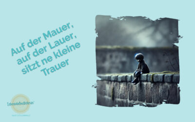 Auf der Mauer, auf der Lauer, sitzt ne kleine Trauer