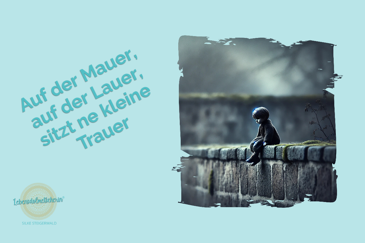 Auf der Mauer, auf der Lauer, sitzt ne kleine Trauer